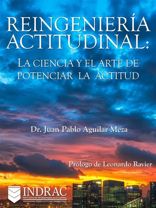 Title details for Reingeniería Actitudinal--La ciencia y el arte de potenciar la actitud by Dr. Juan Pablo Aguilar Meza - Available